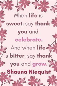 Celebrating and Growing by Thanking Life a Shauna Niequist Journal