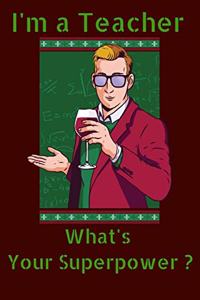 I'm a Teacher What's Your Superpower ?