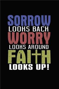 Sorrow Looks Back Worry Looks Around Faith Looks Up