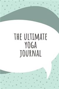 The Ultimate Yoga Journal: A Journal for Self Help, Self Care Health & Wellness Yoga Spiritual Activities