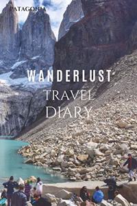 Patagonia Wanderlust Travel Diary
