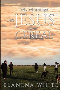 My Mornings With Jesus and Cereal