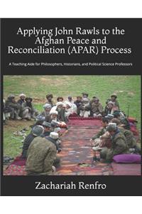 Applying John Rawls to the Afghan Peace and Reconciliation (APAR) Process