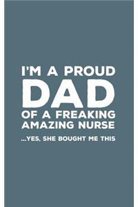 I'm A Proud Dad Of A Freaking Amazing Nurse