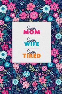 Super Mom Super Wife Super Tired