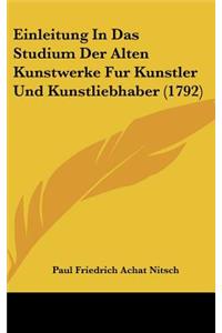 Einleitung in Das Studium Der Alten Kunstwerke Fur Kunstler Und Kunstliebhaber (1792)