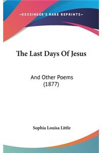 The Last Days Of Jesus