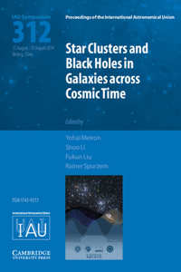 Star Clusters and Black Holes in Galaxies Across Cosmic Time (Iau S312)