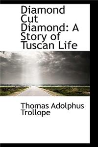 Diamond Cut Diamond: A Story of Tuscan Life