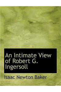 An Intimate View of Robert G. Ingersoll