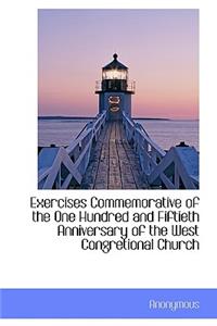 Exercises Commemorative of the One Hundred and Fiftieth Anniversary of the West Congretional Church