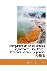 Recopilation de Leyes, Bandos, Reglamentos, Circulares y Providencias de Los Supremos Poderes