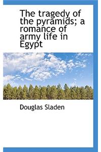 The Tragedy of the Pyramids; A Romance of Army Life in Egypt