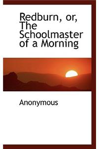 Redburn, Or, the Schoolmaster of a Morning