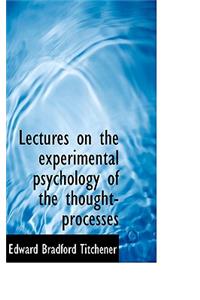 Lectures on the Experimental Psychology of the Thought-Processes