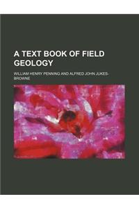 A Text Book of Field Geology