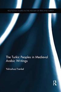 Turkic Peoples in Medieval Arabic Writings