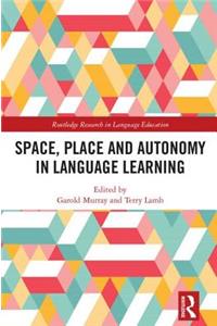 Space, Place and Autonomy in Language Learning