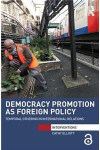 Democracy Promotion as Foreign Policy