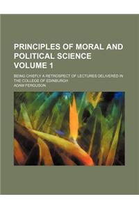 Principles of Moral and Political Science Volume 1; Being Chiefly a Retrospect of Lectures Delivered in the College of Edinburgh