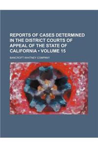 Reports of Cases Determined in the District Courts of Appeal of the State of California (Volume 15)
