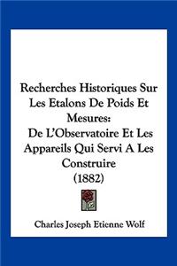 Recherches Historiques Sur Les Etalons De Poids Et Mesures