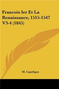 Francois Ier Et La Renaissance, 1515-1547 V3-4 (1845)