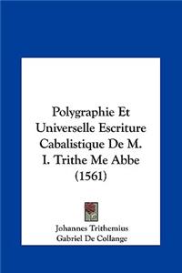 Polygraphie Et Universelle Escriture Cabalistique De M. I. Trithe Me Abbe (1561)