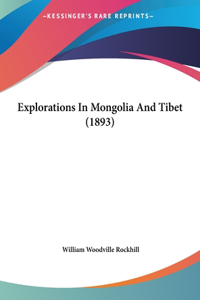 Explorations In Mongolia And Tibet (1893)