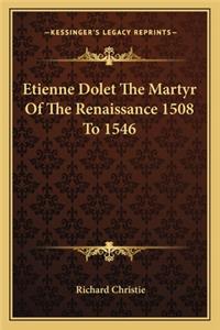 Etienne Dolet The Martyr Of The Renaissance 1508 To 1546