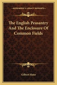 The English Peasantry And The Enclosure Of Common Fields