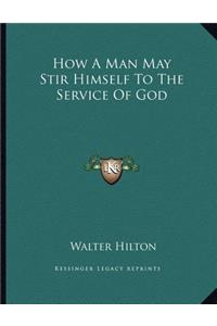 How A Man May Stir Himself To The Service Of God