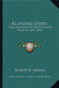 Klondike Diary: True Account of the Klondike Rush of 1897-1898