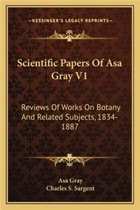 Scientific Papers Of Asa Gray V1