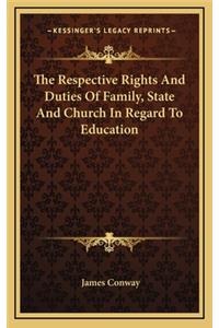 The Respective Rights and Duties of Family, State and Church in Regard to Education