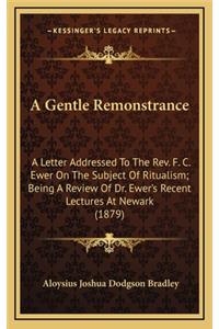 A Gentle Remonstrance