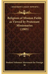 Religions of Mission Fields as Viewed by Protestant Missionaries (1905)