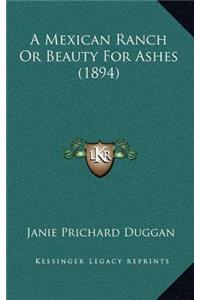A Mexican Ranch or Beauty for Ashes (1894)