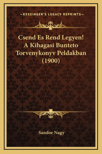 Csend Es Rend Legyen! A Kihagasi Bunteto Torvenykonyv Peldakban (1900)