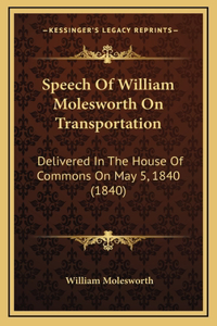 Speech Of William Molesworth On Transportation