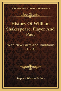 History Of William Shakespeare, Player And Poet