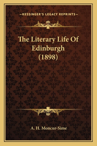 Literary Life Of Edinburgh (1898)