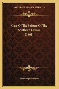 Case Of The Seizure Of The Southern Envoys (1861)