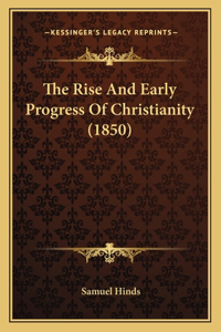 Rise And Early Progress Of Christianity (1850)