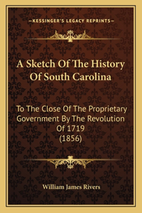 A Sketch Of The History Of South Carolina