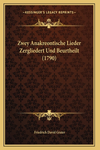 Zwey Anakreontische Lieder Zergliedert Und Beurtheilt (1790)