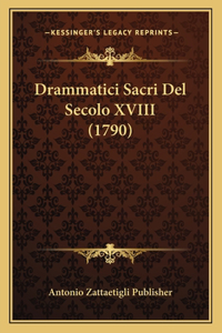 Drammatici Sacri Del Secolo XVIII (1790)