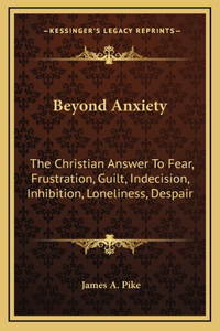 Beyond Anxiety