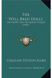 The Well-Bred Dolls