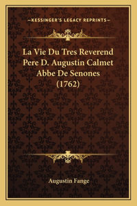 La Vie Du Tres Reverend Pere D. Augustin Calmet Abbe De Senones (1762)